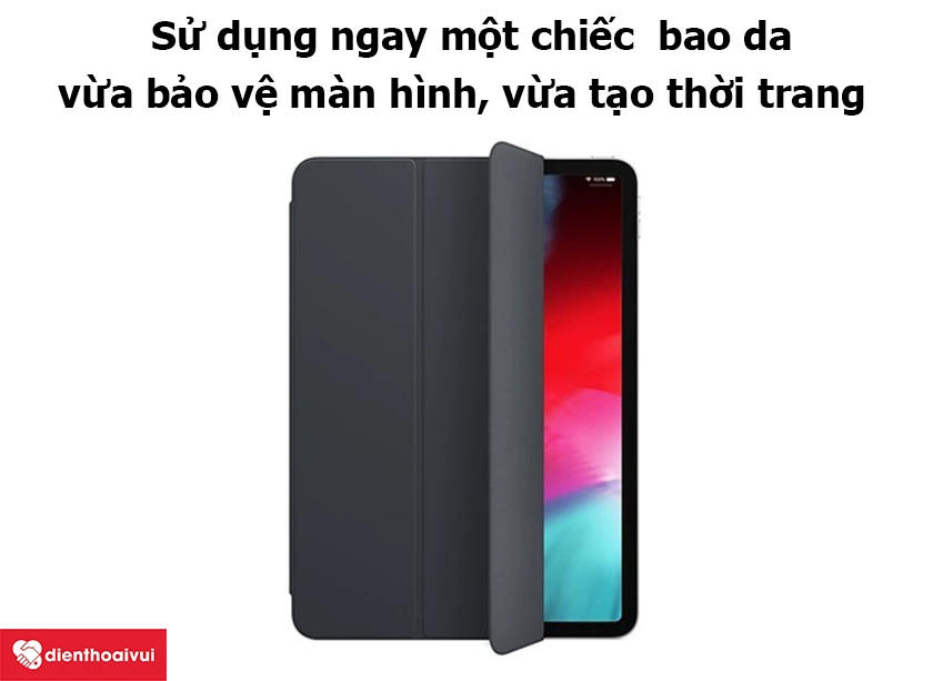 Sử dụng ngay một chiếc ốp lưng, bao da