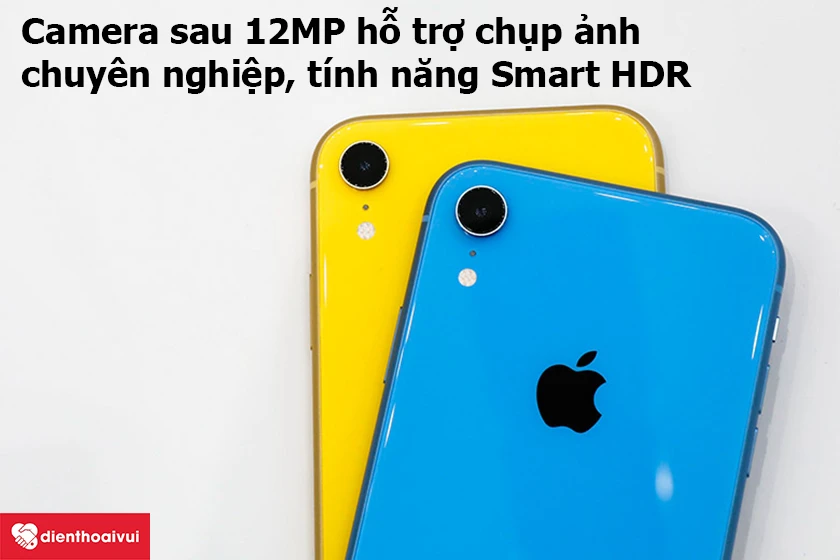 iPhone XR &ndash; Camera sau 12MP hỗ trợ chụp ảnh chuy&ecirc;n nghiệp, t&iacute;nh năng Smart HDR