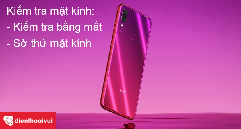 C&aacute;ch kiểm tra k&iacute;nh lưng Xiaomi Redmi Note 7 sau khi thay