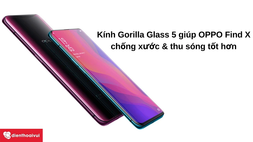 Tìm hi&ecirc;̉u v&ecirc;̀ kính cường lực Gorilla Glass 5 được lắp tr&ecirc;n màn hình OPPO Find X