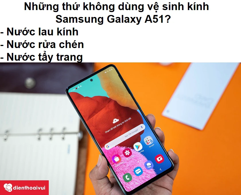 Những thứ kh&ocirc;ng n&ecirc;n d&ugrave;ng để vệ sinh mặt k&iacute;nh Samsung Galaxy A51?