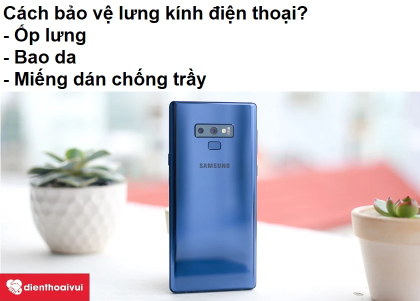 C&aacute;ch bảo vệ mặt lưng k&iacute;nh điện thoại Samsung Galaxy Note 9 hiệu quả?