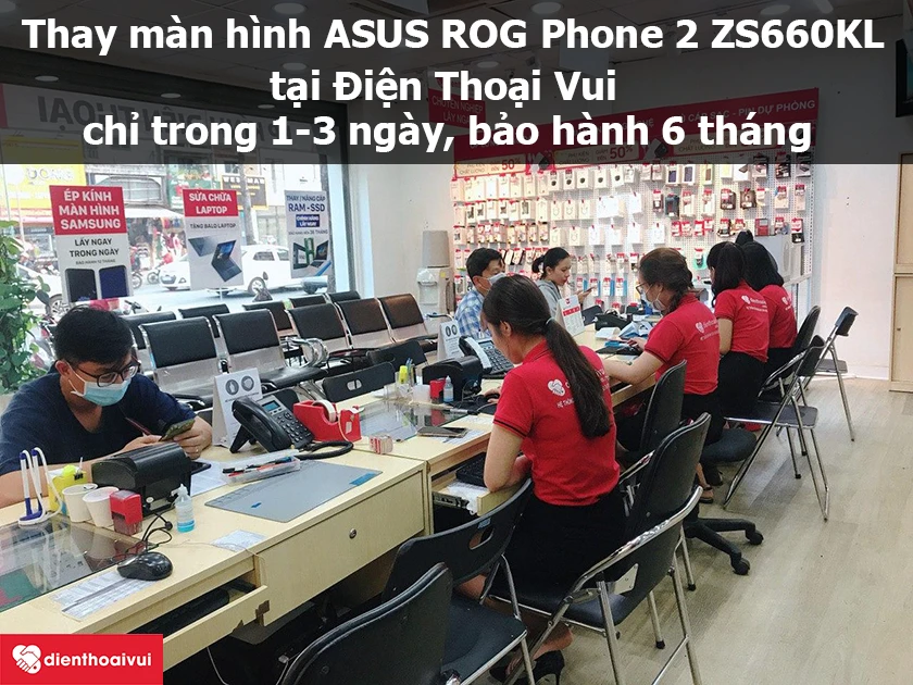 Thay m&agrave;n h&igrave;nh ASUS ROG Phone 2 ZS660KL uy t&iacute;n, chuy&ecirc;n nghiệp tại Điện Thoại Vui