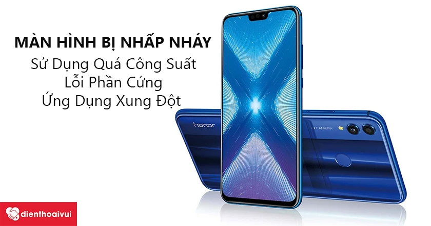 Huawei Honor 8X m&agrave;n h&igrave;nh bị nhấp nh&aacute;y v&agrave; c&aacute;ch khắc phục&nbsp;