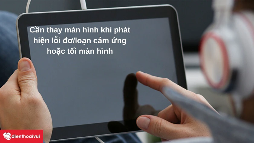 Những vấn đề c&oacute; thể xảy ra tr&ecirc;n m&agrave;n h&igrave;nh iPad