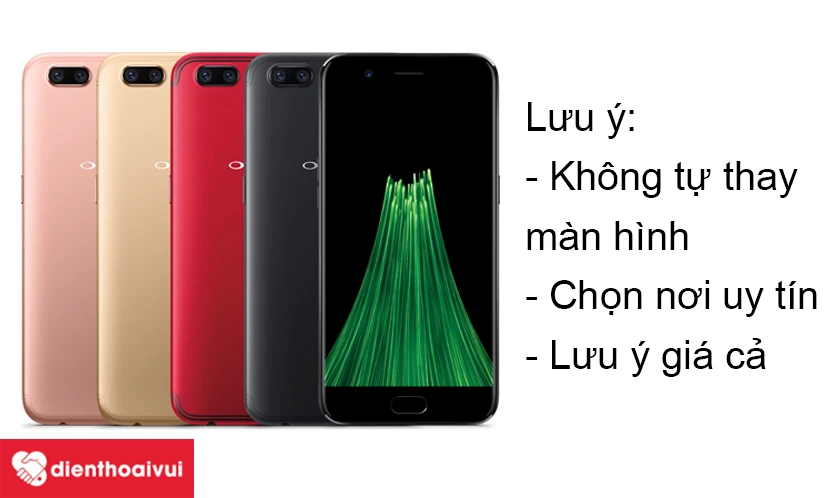 Một số lưu &yacute; khi thay m&agrave;n h&igrave;nh OPPO R11