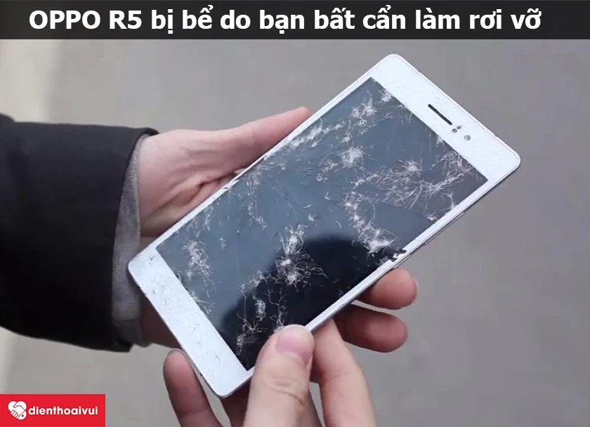 M&agrave;n h&igrave;nh điện thoại r5 bị hỏng do rơi vỡ