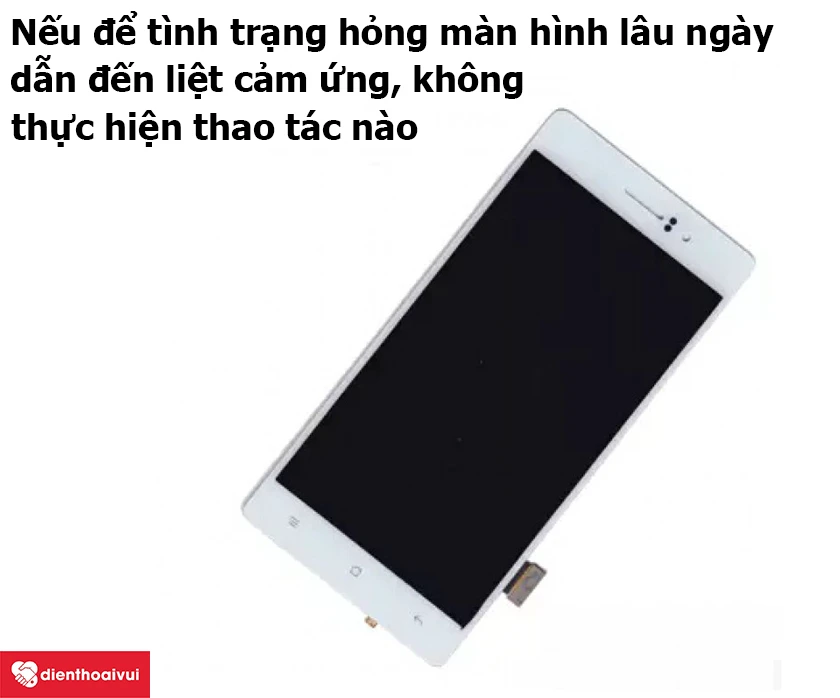 M&agrave;n h&igrave;nh hỏng ảnh hưởng đến sử dụng điện thoại