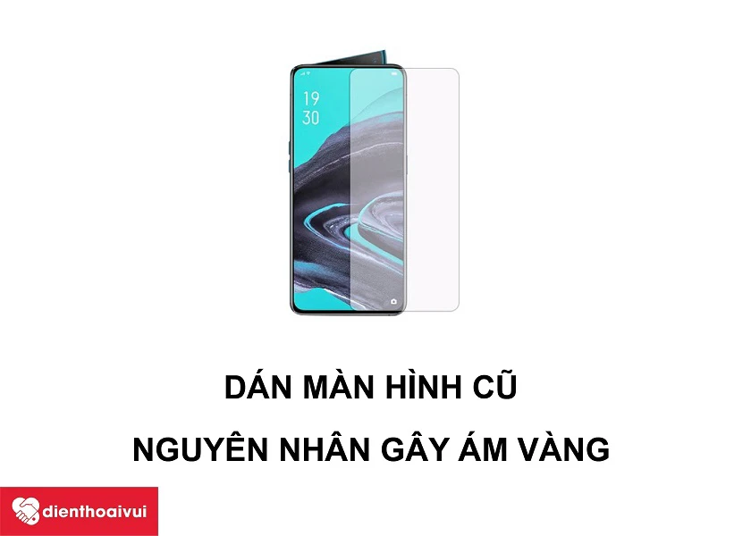 Nguyên nhân dẫn đến lỗi màn hình ám vàng