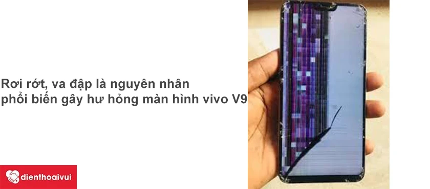 Nguyên nhân hư hỏng màn hình vivo V9.