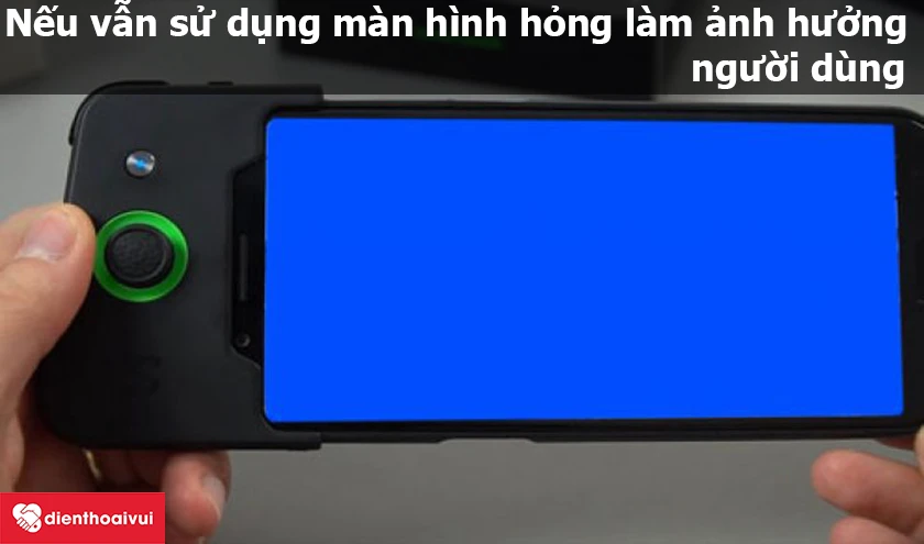 M&agrave;n h&igrave;nh bị hỏng ảnh hưởng đến người d&ugrave;ng