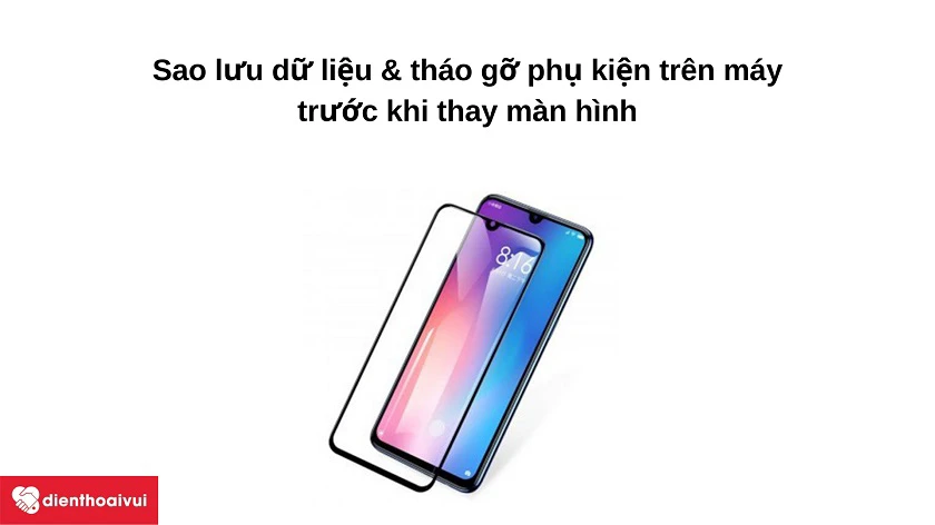 Những điều cần lưu &yacute; trước khi thay m&agrave;n h&igrave;nh Xiaomi