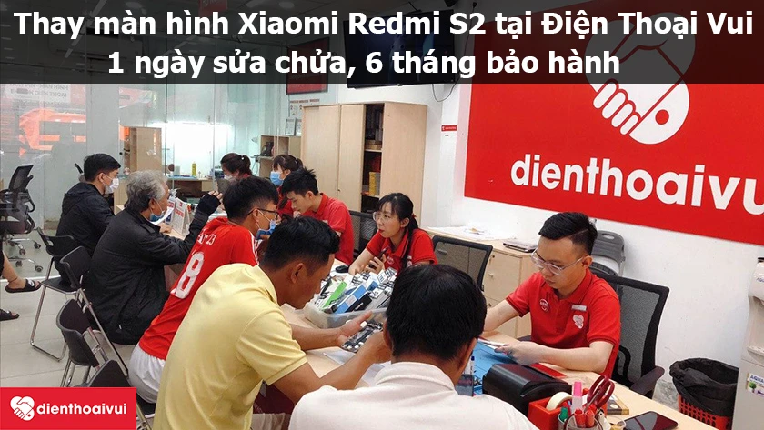 Dịch vụ thay m&agrave;n h&igrave;nh Xiaomi Redmi S2 gi&aacute; rẻ, chất lượng cao tại Điện Thoại Vui