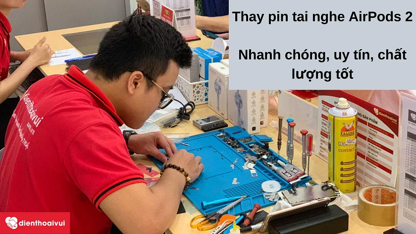 Dịch vụ thay pin tai nghe AirPod 2 chất lượng cao, giá phải chăng tại Điện Thoại Vui