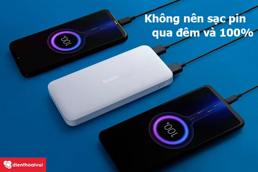 Không nên để pin sạc qua đêm và sạc đầy 100%