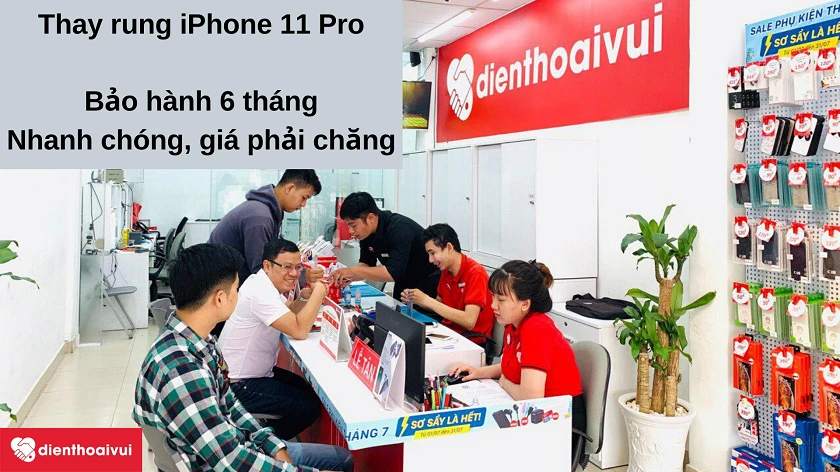 Dịch vụ thay rung iPhone 11 Pro nhanh chóng, uy tín tại hệ thống Điện Thoại Vui