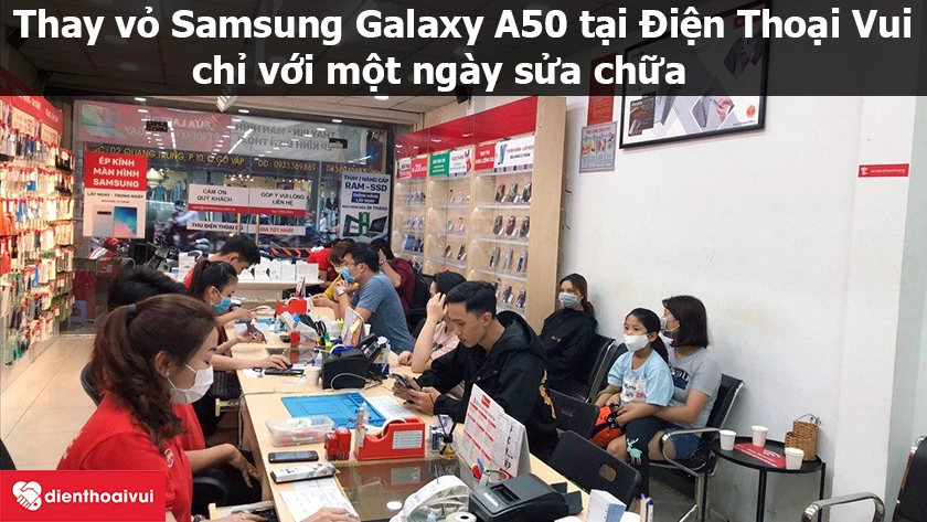 Thay vỏ Samsung Galaxy A50 gi&aacute; rẻ, nhanh ch&oacute;ng tại Điện Thoại Vui