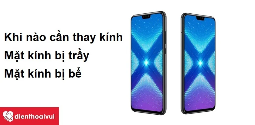 Khi n&agrave;o cần thay k&iacute;nh Huawei Honor 8X