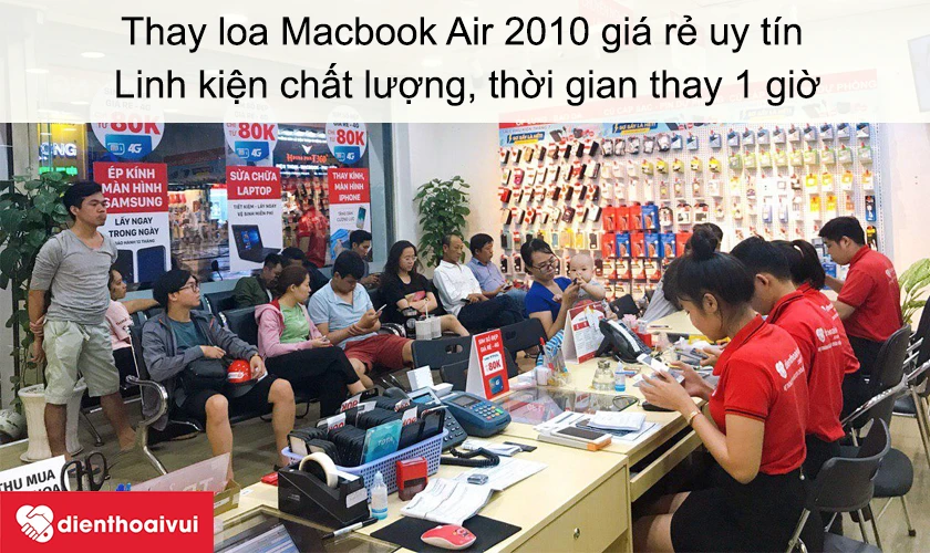 Dịch vụ thay loa Macbook Air 2010 gi&aacute; rẻ uy t&iacute;n tại Điện Thoại Vui