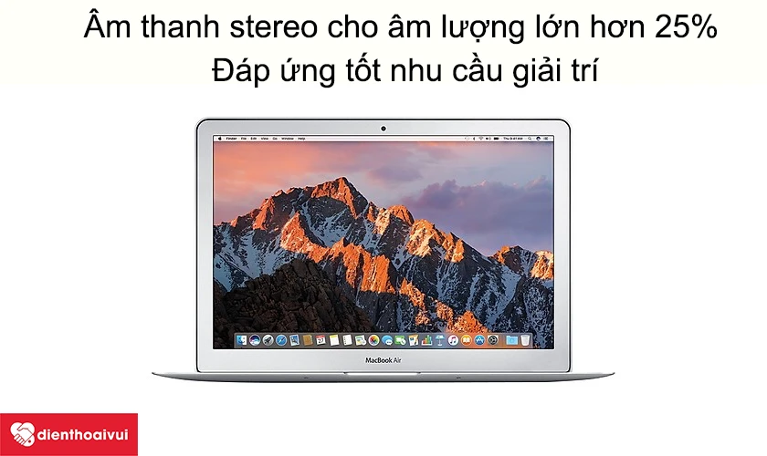 Macbook Air 2017 - &Acirc;m thanh stereo cho &acirc;m lượng lớn hơn 25%, đ&aacute;p ứng tốt nhu cầu giải tr&iacute;