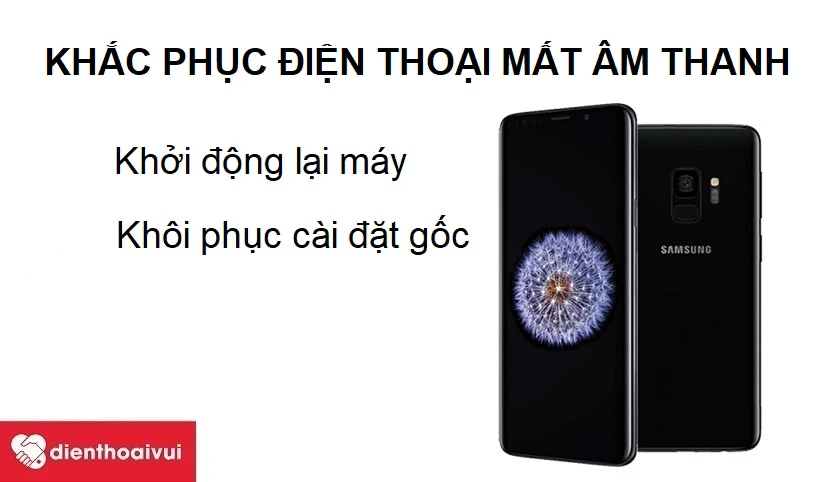 Khắc phục Samsung Galaxy S9 bị mất âm thanh