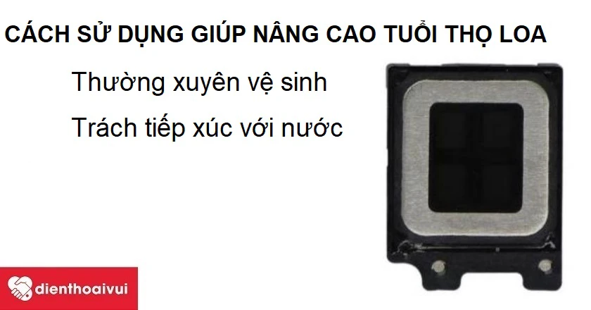 Lưu ý nâng cao tuổi thọ loa Samsung Galaxy S9