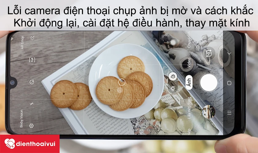Lỗi camera điện thoại chụp ảnh bị mờ v&agrave; c&aacute;ch khắc