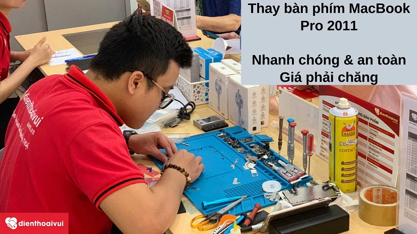Dịch vụ thay bàn phím MacBook Pro 2011 an toàn, nhanh chóng, giá phải chăng tại Điện Thoại Vui