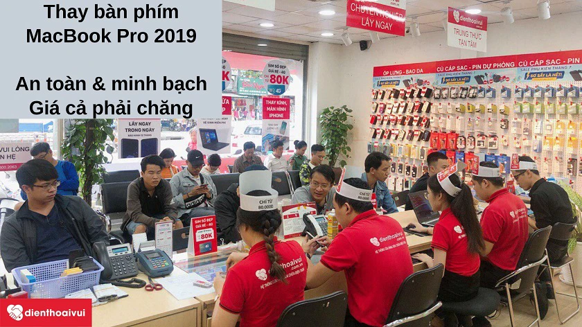 Dịch vụ thay b&agrave;n ph&iacute;m MacBook Pro 2019 an to&agrave;n, minh bạch, nhanh ch&oacute;ng tại Điện Thoại Vui