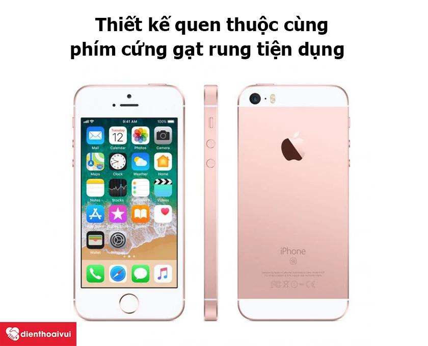 iPhone SE - Thiết kế quen thuộc cùng phím cứng gạt rung tiện dụng