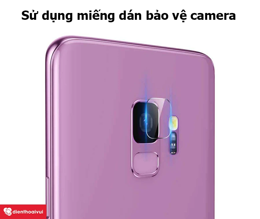 C&aacute;ch bảo vệ k&iacute;nh camera Samsung Galaxy S9 tối ưu