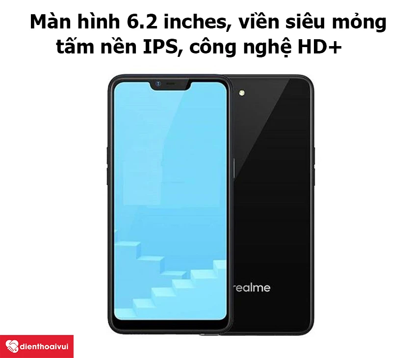 Realme C1 &ndash; M&agrave;n h&igrave;nh 6.2 inches, viền si&ecirc;u mỏng tỷ lệ 19:9