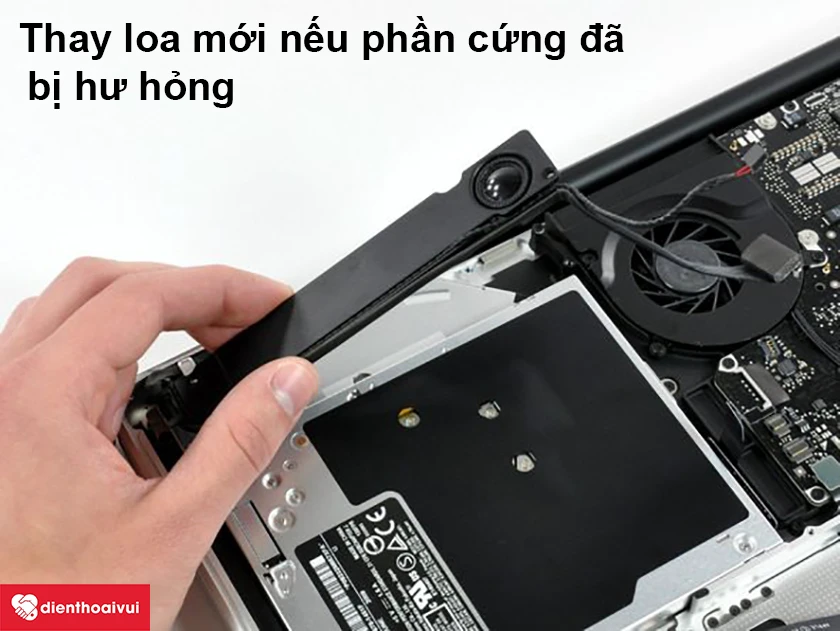 Thay loa trong nếu bị hư hỏng phần cứng