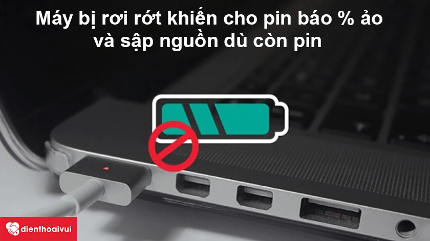 M&aacute;y bị rơi rớt khiến cho pin b&aacute;o % ảo v&agrave; sập nguồn mặc d&ugrave; c&ograve;n pin