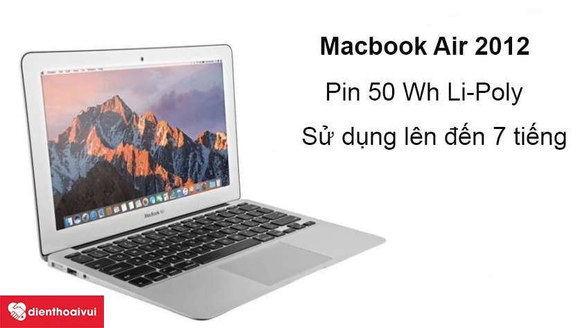 Macbook Air 2012 - Cấu h&igrave;nh ổn định, pin 50 Wh Li-Poly sử dụng l&ecirc;n đến 7 tiếng