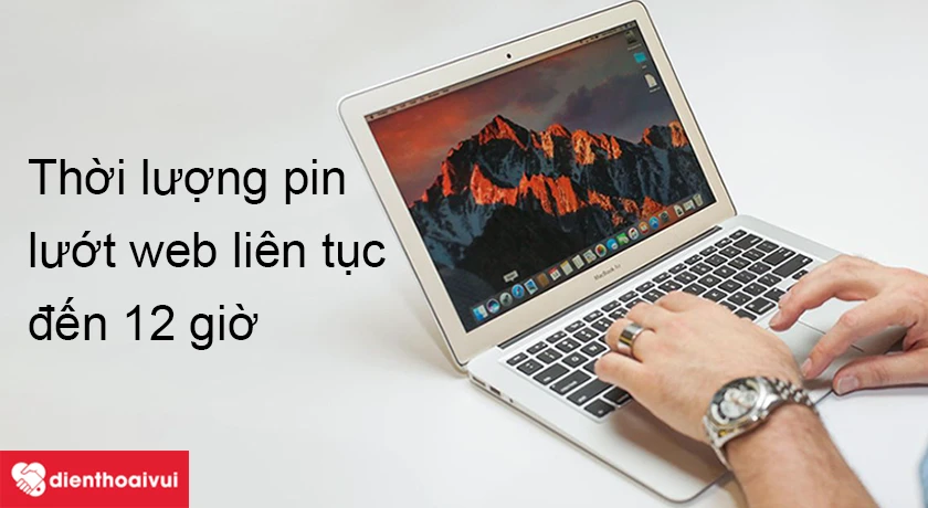 Macbook Air 2017 &ndash; Thời lượng pin đến 12 tiếng lướt web li&ecirc;n tục