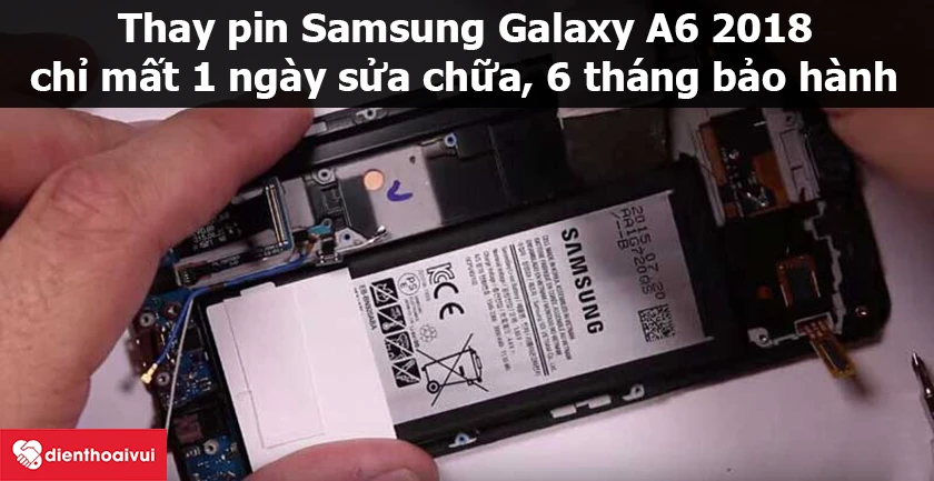 Dịch vụ thay pin Samsung Galaxy A6 2018 uy t&iacute;n, chuy&ecirc;n nghiệp