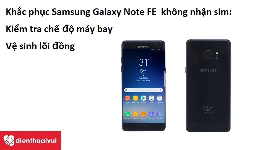 Samsung Galaxy Note FE kh&ocirc;ng nhận sim v&agrave; c&aacute;ch xử l&yacute;