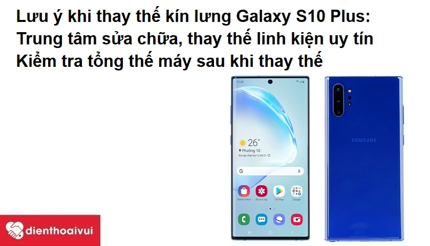 Những lưu &yacute; quan trọng khi đi thay thế k&iacute;nh lưng cho Samsung Galaxy S10 Plus