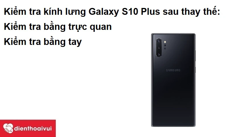 Kiểm tra k&iacute;nh lưng Samsung Galaxy S10 Plus sau thay thế