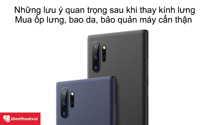 Những lưu &yacute; quan trọng sau khi thay k&iacute;nh lưng điện thoại Samsung