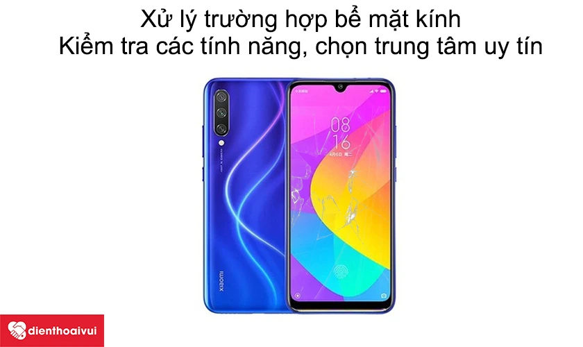 Xử l&yacute; trường hợp Xiaomi Mi 9 Lite bể mặt k&iacute;nh