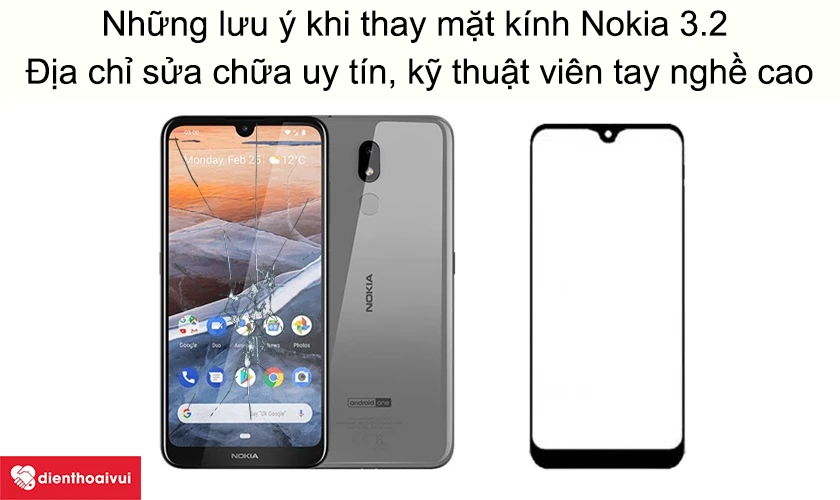 Những lưu &yacute; khi thay mặt k&iacute;nh Nokia 3.2