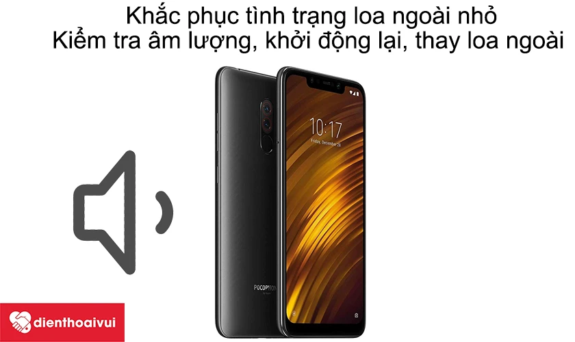 Khắc phục t&igrave;nh trạng loa ngo&agrave;i Xiaomi Pocophone F1 nhỏ