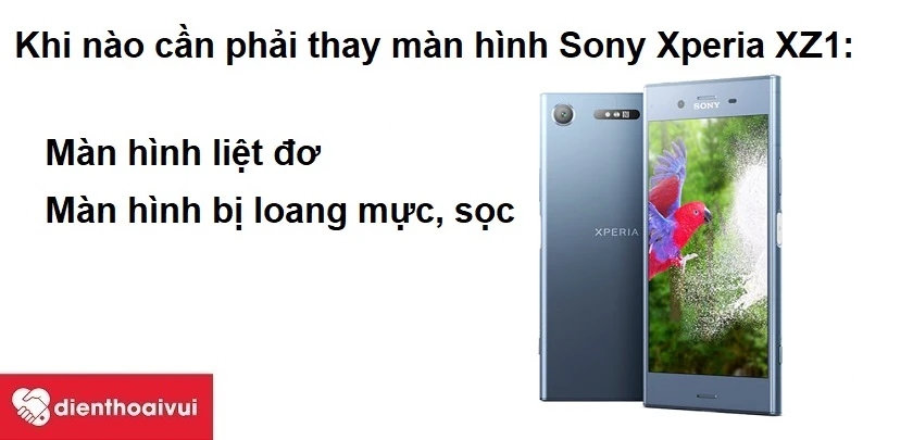 Khi nào cần phải thay màn hình Sony Xperia XZ1