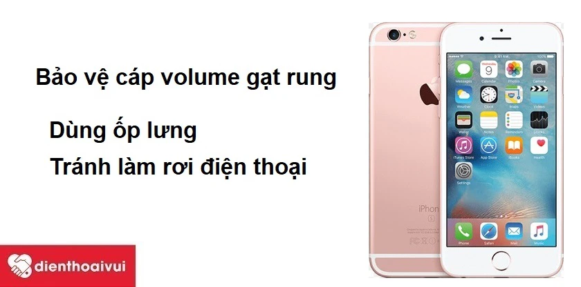 C&aacute;ch bảo vệ c&aacute;p volume gạt rung iPhone 6s