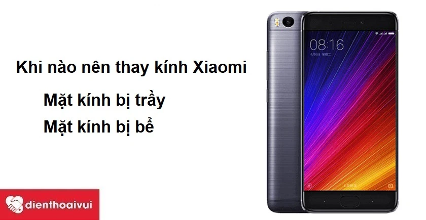Khi n&agrave;o n&ecirc;n thay &eacute;p k&iacute;nh cho điện thoại Xiaomi Mi 5S