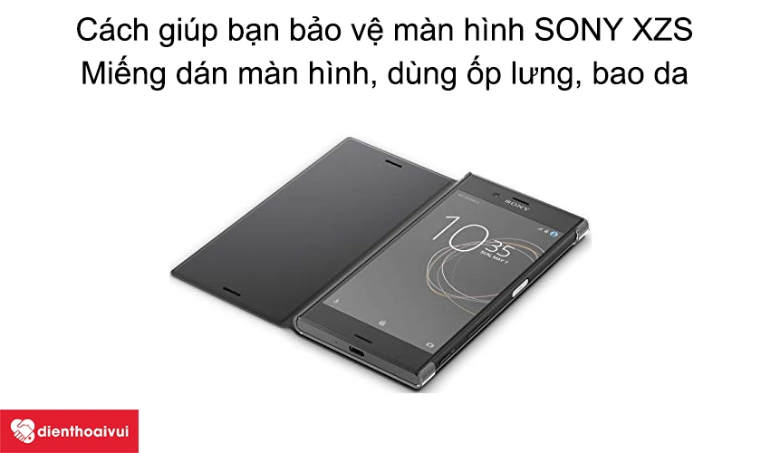 B&iacute; quyết gi&uacute;p bạn bảo vệ m&agrave;n h&igrave;nh SONY XZS