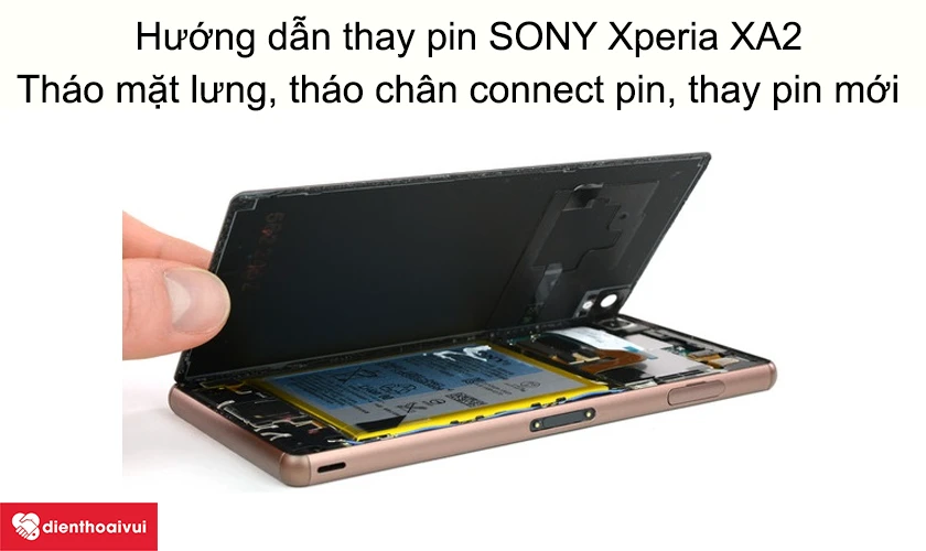 C&aacute;c bước thay pin SONY Xperia XA2 bạn cần biết