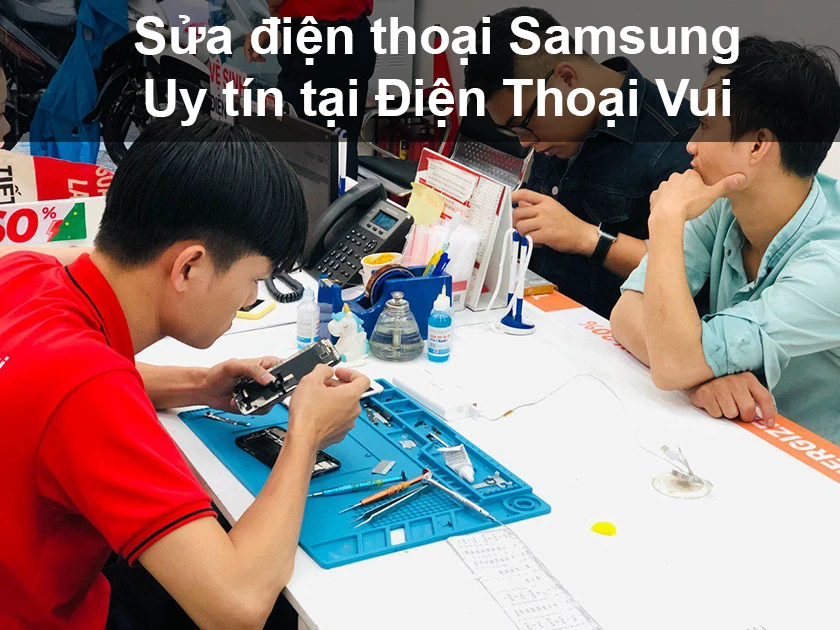 Sửa chữa điện thoại Samsung uy t&iacute;n tại Điện Thoại Vui